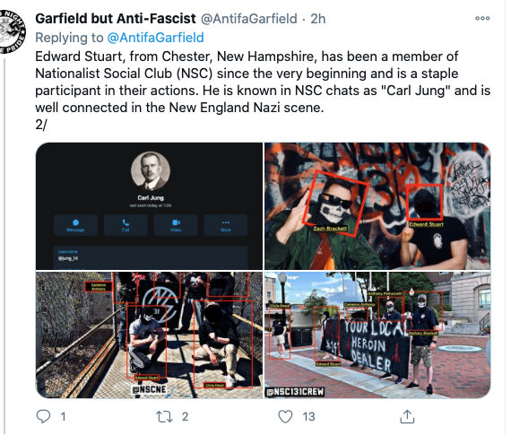 Screenshot of tweet from Garfield but Anti-Fascist that reads: "Edward Stuart, from Chester, New Hampshire, has been a member of Nationalist Social Club (NSC) since the very beginning and is a staple participant in their actions. He is known in NSC chats as "Carl Jung" and is well connected in the New England Nazi scene. 
2/" 
Beneath the tweet are two photos. The top left is a screenshot of a profile that shows the username "Carl Jung, with a profile photo of Carl Jung. The bottom left shows men squatting with an NSC131 banner behind them. The top right shows two men in front of a graffiti wall, and the bottom right shows a photo of three men holding a banner that reads: "YOUR LOCAL HEROIN DEALER." 