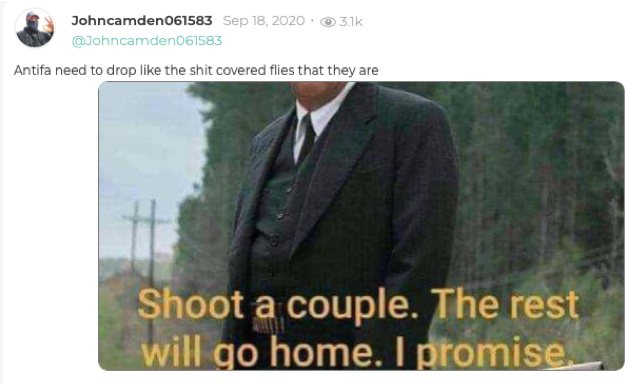  Screenshot of a tweet from John Camden. It shows his profile name: Johncamden061583. Posted September 18, 2020 with 3.1 thousand views. The tweet reads: "Antifa need to drop like the shit covered flies that they are." Underneath it is an image of a man in a suit standing in front of a forest backdrop, with yellow text in front saying: "Shoot a couple. The rest will go home. I promise."